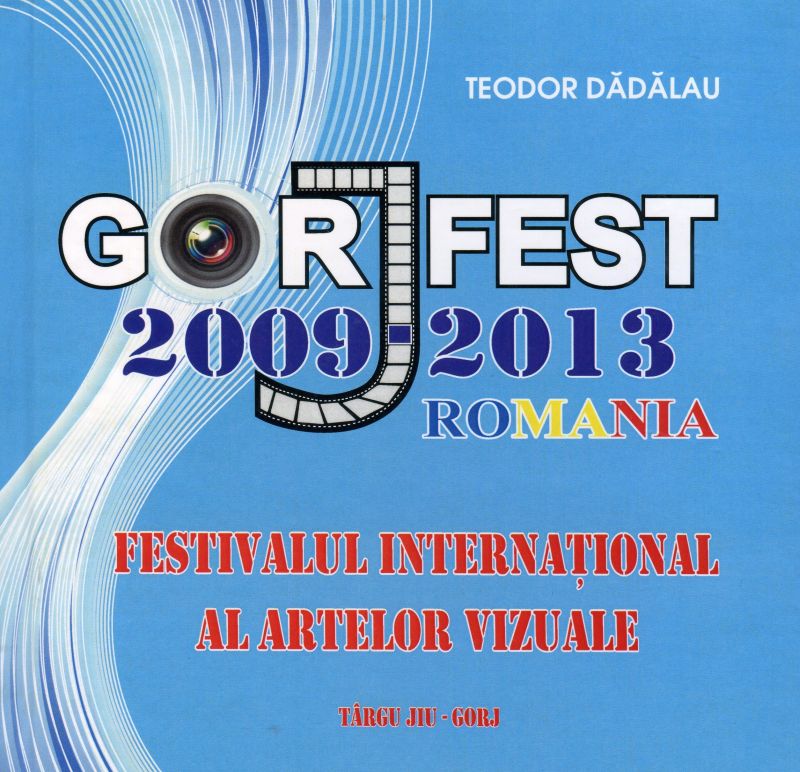 Eveniment editorial şi artistic – Albumul GORJFEST 2009-2013 Festivalul Internaţional al Artelor Vizuale