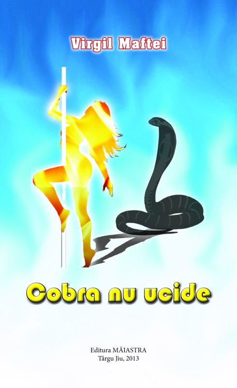 Semnal editorial – „Cobra nu ucide”, de Virgil Maftei