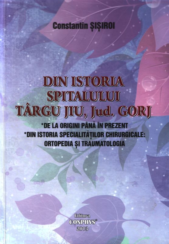 Eveniment editorial – Constantin Şişiroi despre „Istoria Spitalului Târgu-Jiu”