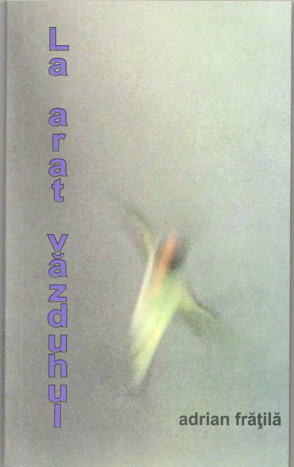 În poezia lui Adrian Frăţilă „zăpezile au miez de abanos“