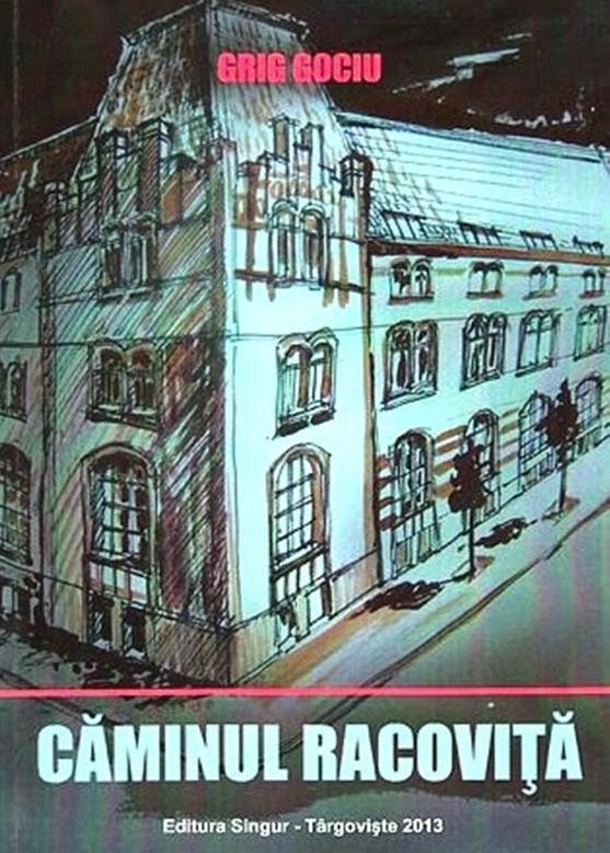“Căminul Racoviţă” de Grig Gociu – Realitate şi ficţiune