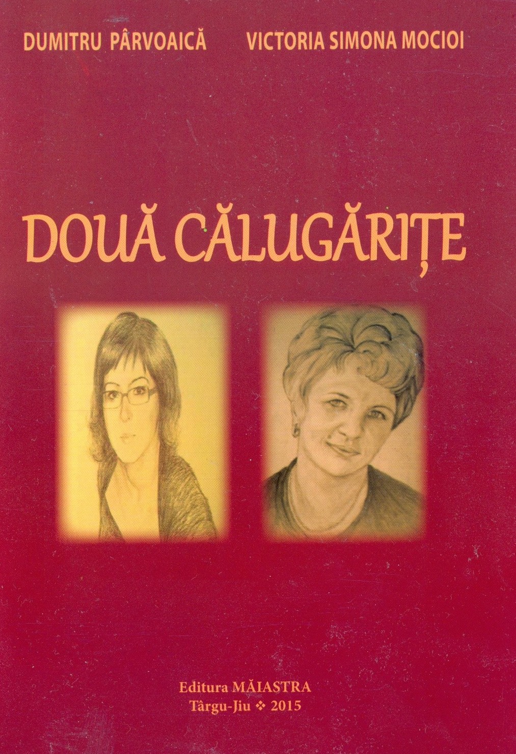 Noi nume în dicționarul scriitorilor gorjeni: Dumitru Pârvoaica – Victoria Simona Mocioi: „Două călugărițe”- destine în contrapunct –