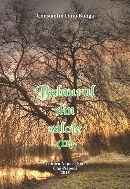 O invitaţie la lectură în cinci sinopsisuri a cărţii „Balaurul din salcie (II)” de Constantin Dinu Buliga