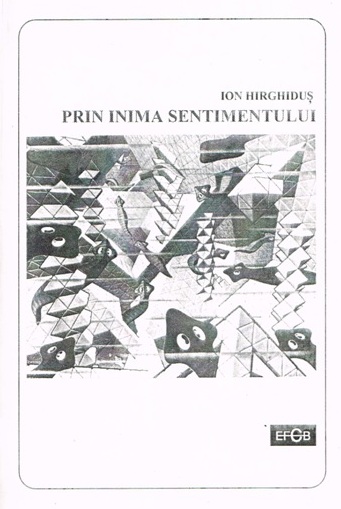 Note de lector – Ion Hirghiduş: Prin inima sentimentului – un comentariu de Ion Popescu-Brădiceni –