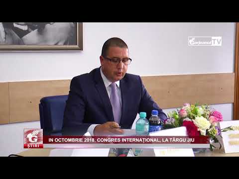 IN OCTOMBRIE 2018, CONGRES INTERNAȚIONAL, LA TÂRGU JIU