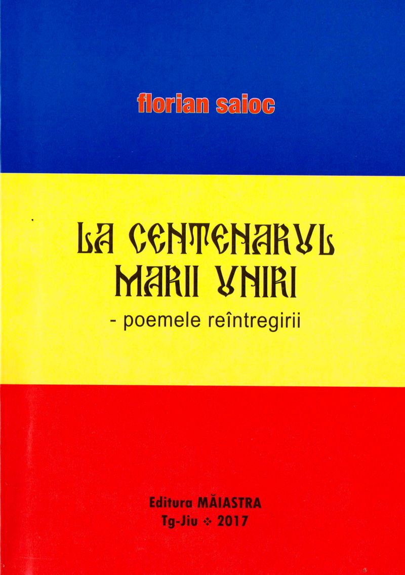 Cu poemele reîntregirii ale lui Florian Saioc, „La Centenarul Marii Uniri”