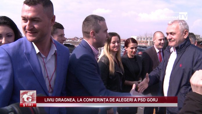 LIVIU DRAGNEA, LA CONFERINȚA DE ALEGERI A PSD GORJ