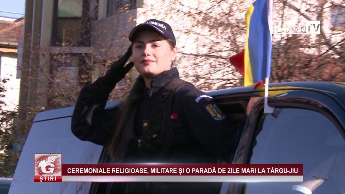 CEREMONIALE RELIGIOASE, MILITARE ȘI O PARADĂ DE ZILE MARI LA TÂRGU-JIU